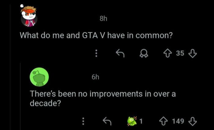 A Reddit exchange featuring a savage burn: There's been no improvements in over a decade?