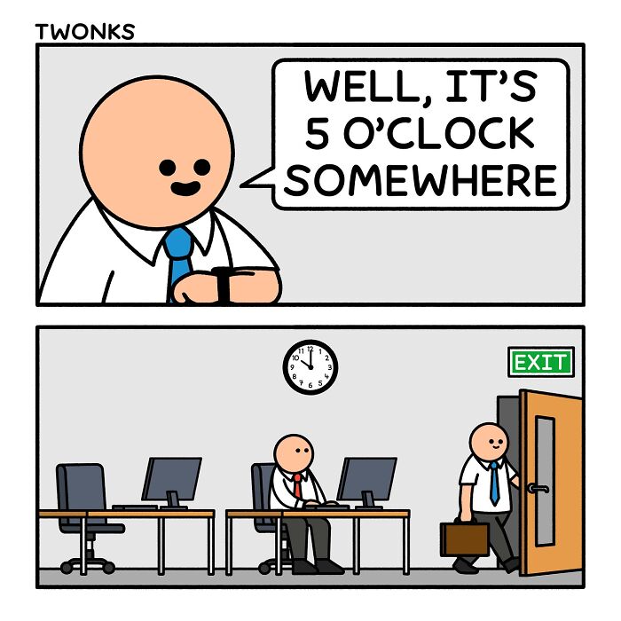 Funny comic by Steve Nelson of an office worker leaving work saying it's 5 o'clock somewhere.