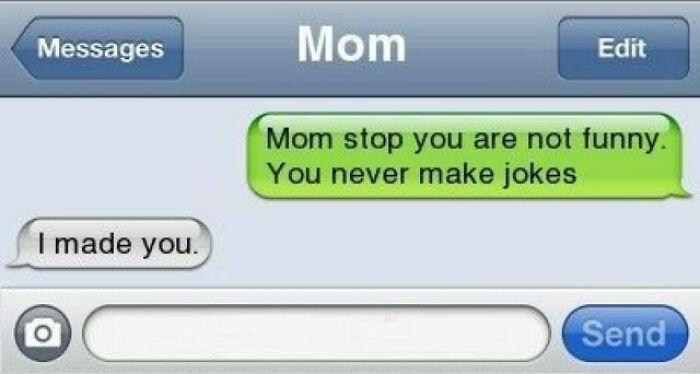 A text message exchange with a savage burn from 'Mom' saying 'I made you.'