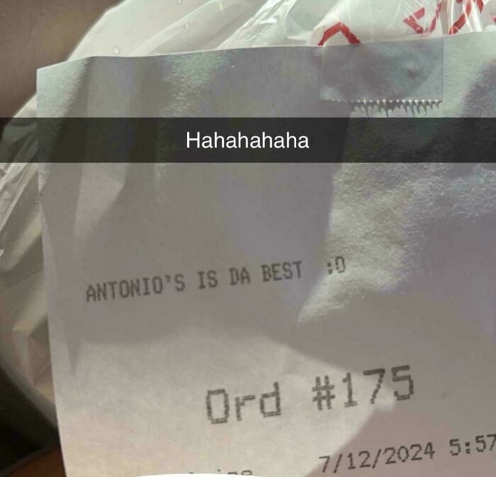 A restaurant receipt with a wholesome message saying Antonio's is da best :D and Hahahahaha, part of weird and unusual things.