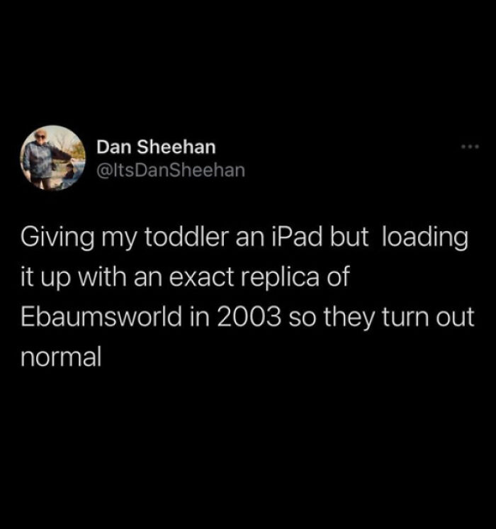 A tweet about giving a toddler an iPad with Ebaumsworld, a weird and wholesome parenting choice.