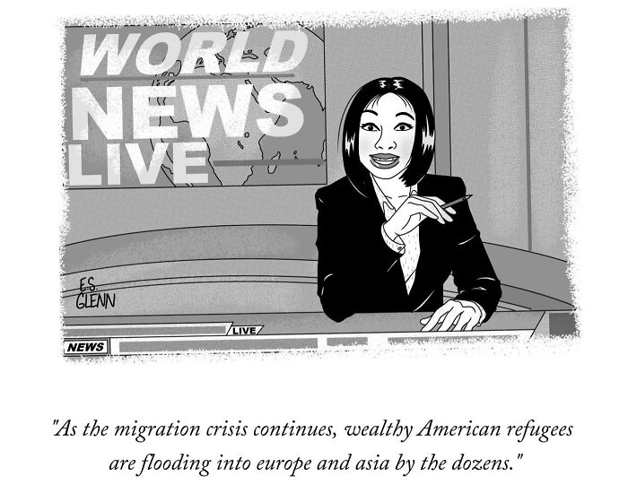 Funny single-panel comic by E.S. Glenn depicting a news anchor reporting on wealthy American refugees during a migration crisis.