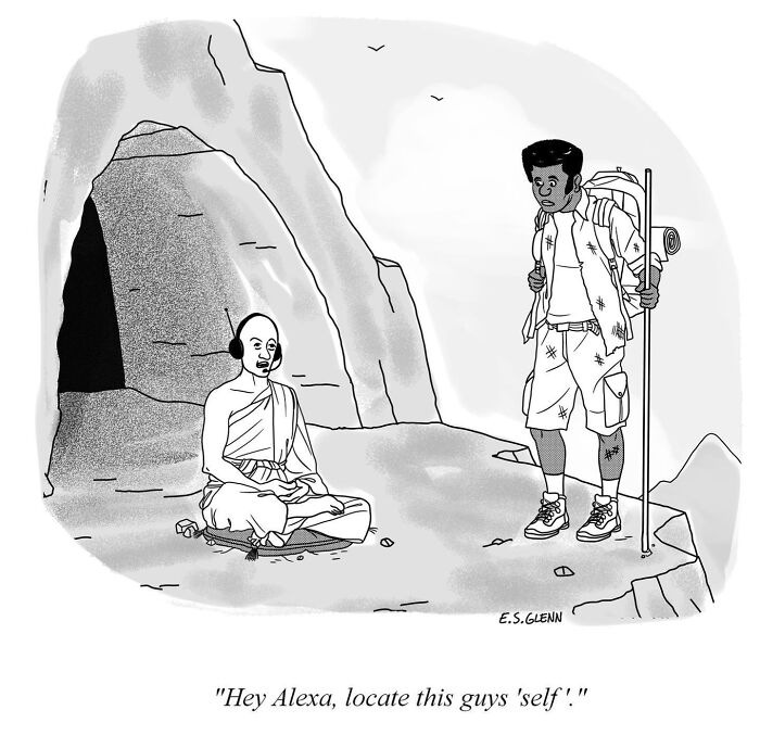 Funny single-panel comics by E.S. Glenn: Hiker asks Alexa to locate a meditating monk's self.
