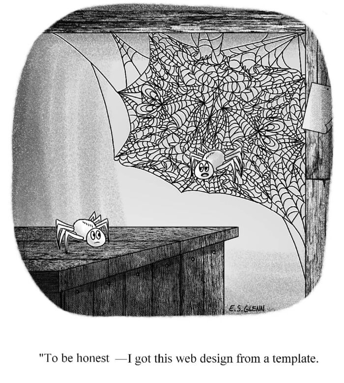 Funny single-panel comics by E.S. Glenn: Spider admits to using a template for its web design.