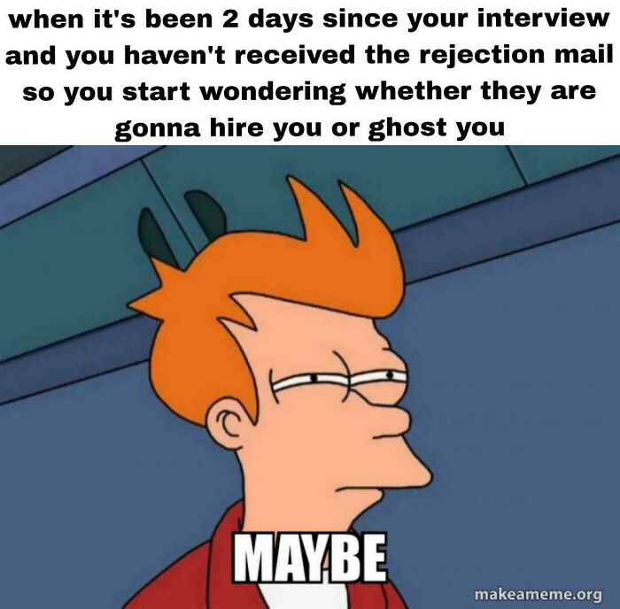 A meme with a confused Futurama character pondering a job rejection. A baffling post about work.