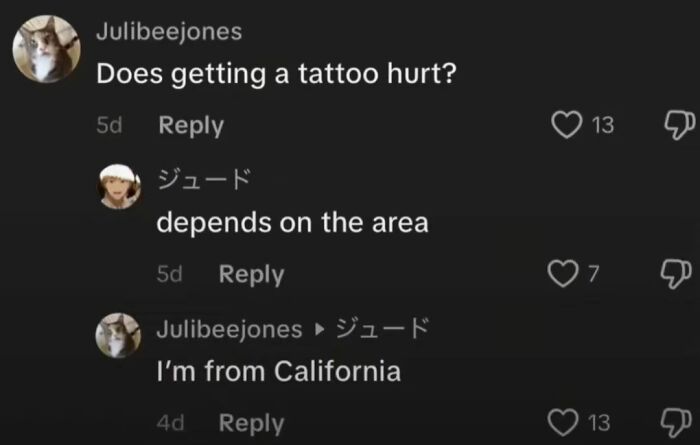 Screenshot of a TikTok comment section with funny and unhinged comments about tattoo pain and California.