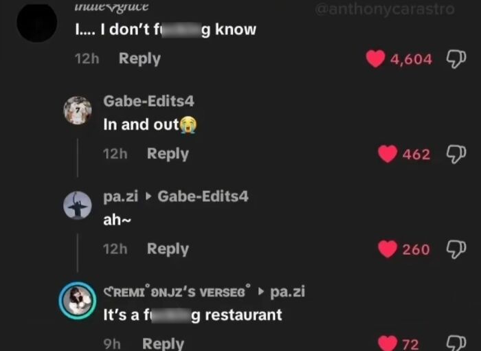 Screenshot of funniest TikTok comments: A series of replies where one user asks a question, another user replies In and out, and a final user clarifies that its a f***ing restaurant.