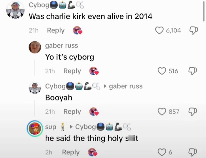 A funny TikTok comment asking about Charlie Kirk in 2014, receiving a Cyborg response, typical of unhinged TikTok comments.
