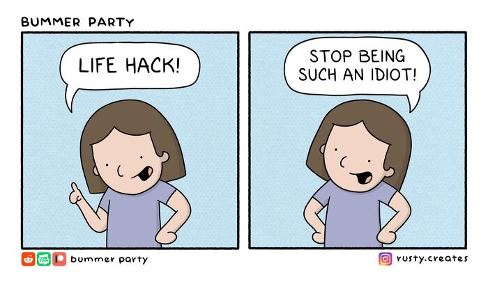 A comic packed with quirky humor, featuring a person offering a 'life hack' which is simply 'stop being such an idiot'.