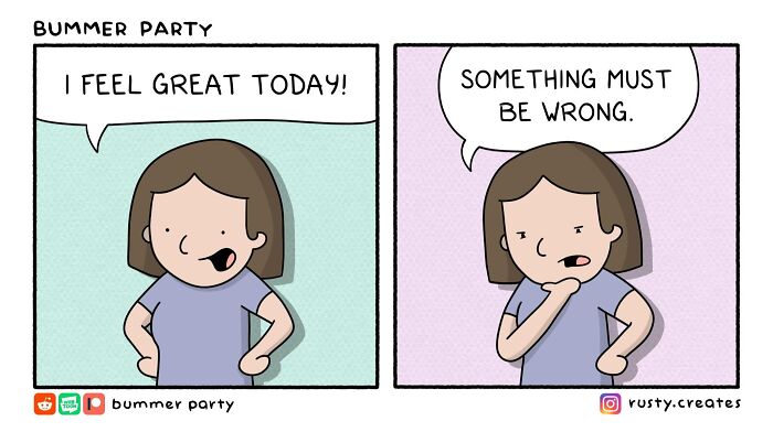 Weird twists comic: A character feels great, then worries 'something must be wrong' due to the unusual feeling.
