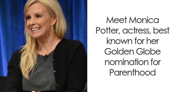 Monica Potter: Bio And Career Highlights