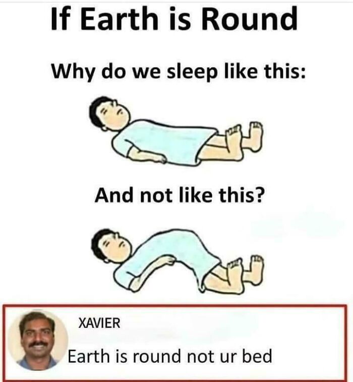 Xavier's perfect savage response to the internet nonsense about why we dont sleep curved if Earth is round.