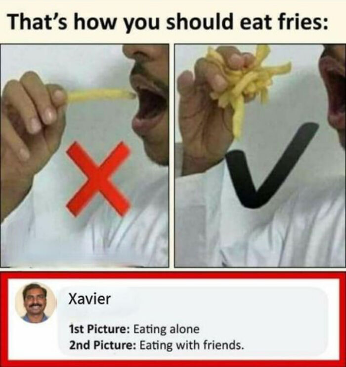 Xavier's savage response on eating fries alone versus with friends.
