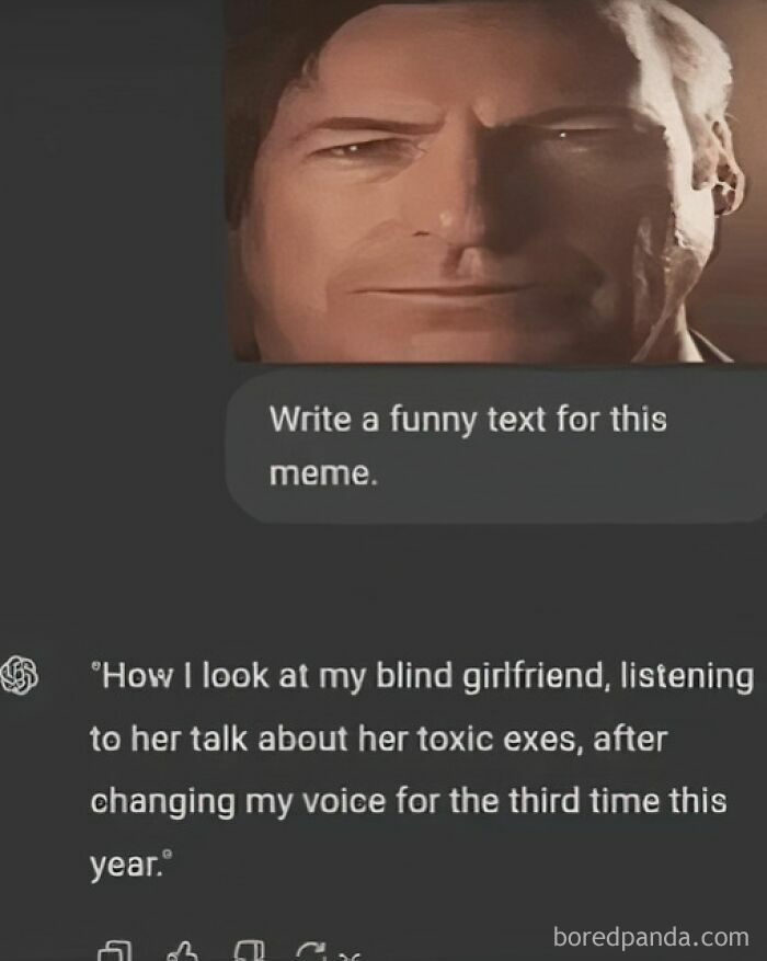 A blursed meme showing an AI chatbot generating a funny text about listening to a blind girlfriend talk about exes.