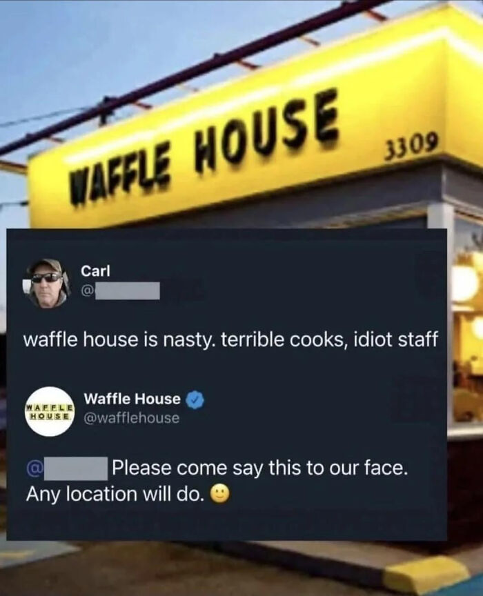 A blursed meme of a Waffle House sign with a tweet criticizing the restaurant and Waffle House's official account daring the user to say it to their face.