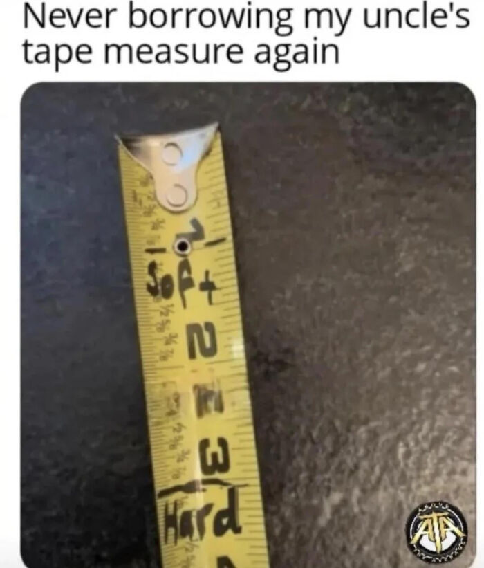 A blursed meme shows a tape measure with the words Soft and Hard written on it, suggesting a humorous double meaning.