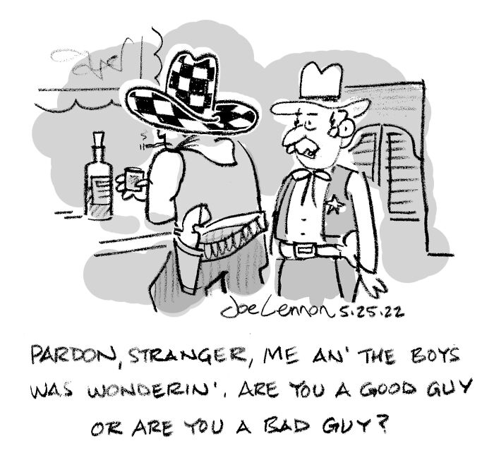 One-panel cowboy comic humor about good guy or bad guy with a humorous twist