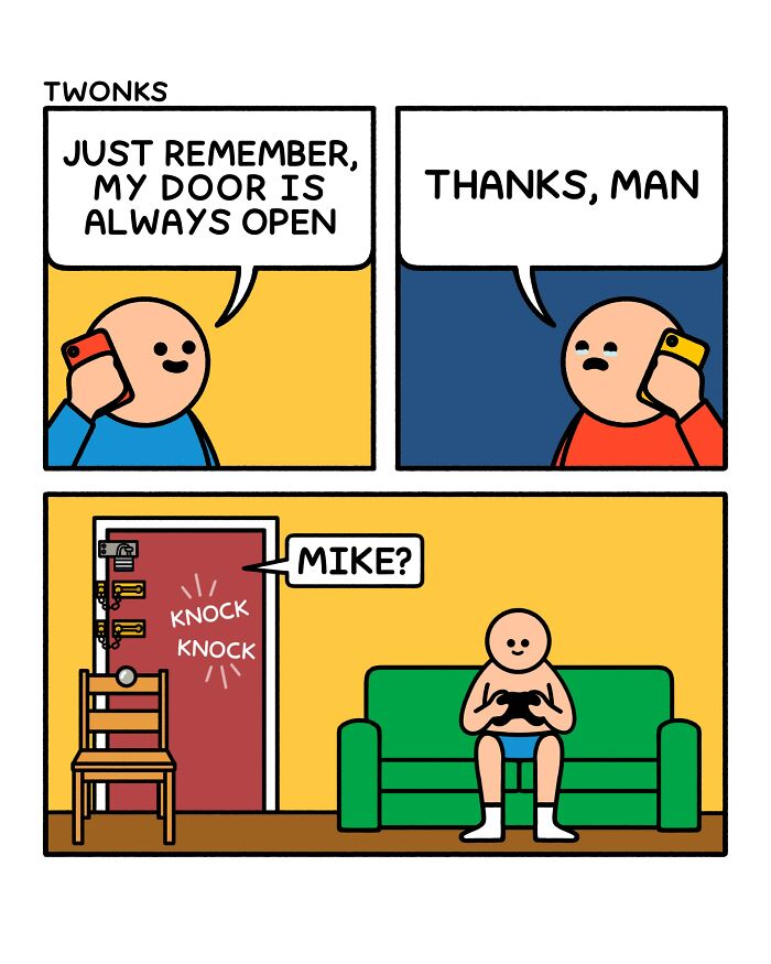 An absurd comic about a friend offering an open door policy, leading to a literal misunderstanding.