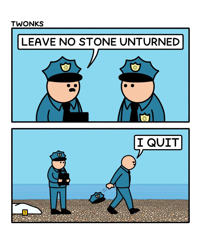Funny comics by Steve Nelson: A police officer quits after being told to leave no stone unturned.