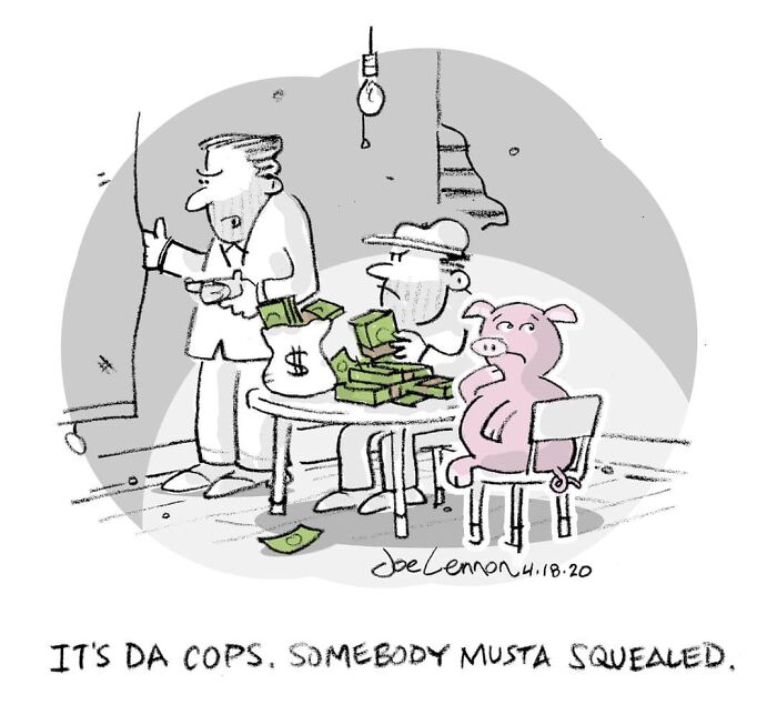 Funny one-panel comic featuring a pig and money with cops arriving