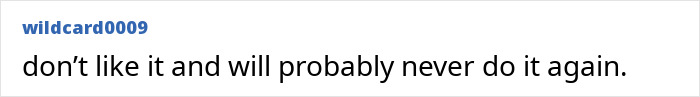 A social media user comments don't like it and will probably never do it again.