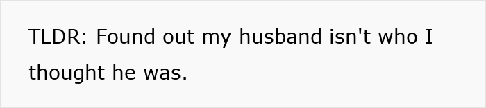 Text summarizing the discovery that the husband isn't who he seemed, living a double life.
