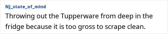 Middle-class people throwing out dirty Tupperware that is too gross to clean. Things middle-class people say.