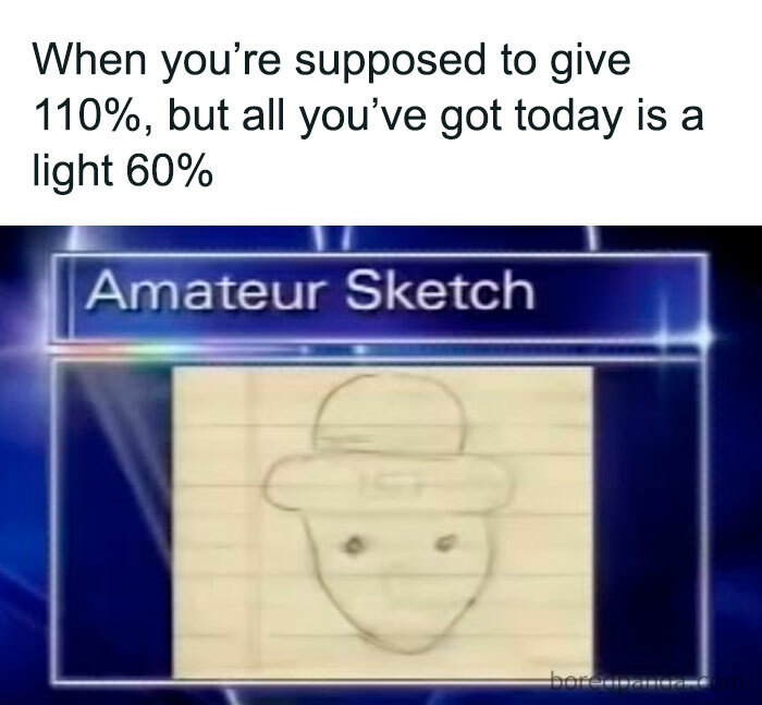 Funny post satirizing corporate life: a meme about only giving 60% effort, showing an amateur sketch.