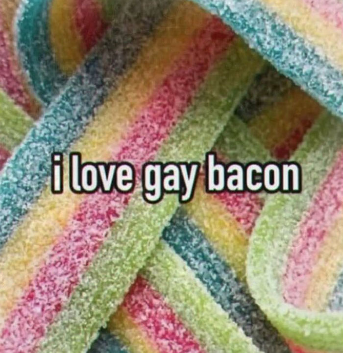 An unhinged pic of rainbow-colored sugary candy with the text i love gay bacon, showcasing a collection of chaotic pics.