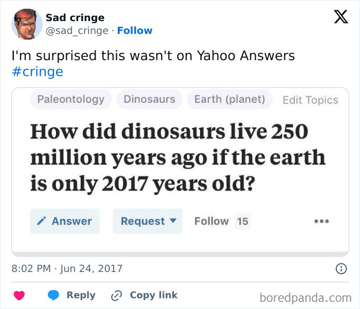 A screenshot of a cringy online question: How did dinosaurs live 250 million years ago if the Earth is only 2017 years old?