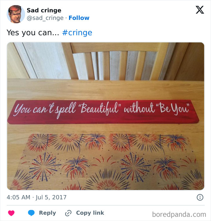 A wooden sign on a table saying You can't spell Beautiful without Be You, an example of incredibly sad cringy content.
