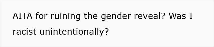 Question about ruining gender reveal and unintentional racism Question about ruining gender reveal and unintentional racism