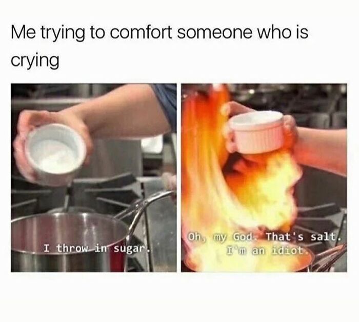 Cooking meme about confusing salt and sugar while comforting someone