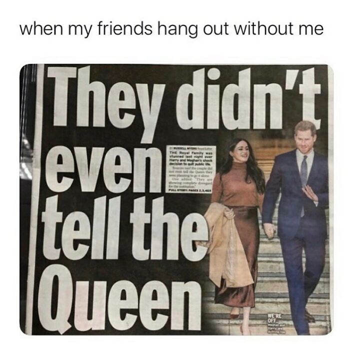 Newspaper headline about Queen with couple walking shows meme about friends hanging out without me