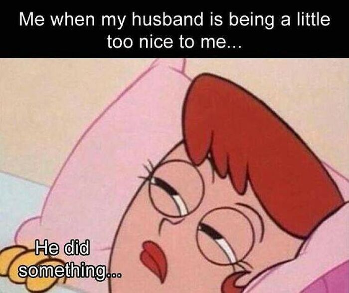 Cartoon meme about wife suspicious when husband is unusually nice