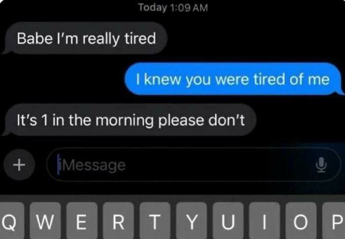 A funny text exchange where one person says they are tired, and the other responds, I knew you were tired of me.