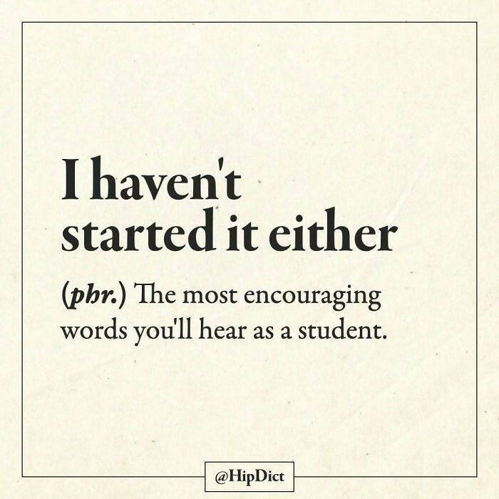 I haven't started it either defined as encouraging words for students