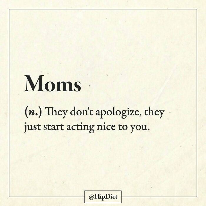 Moms definition as not apologizing but acting nice instead