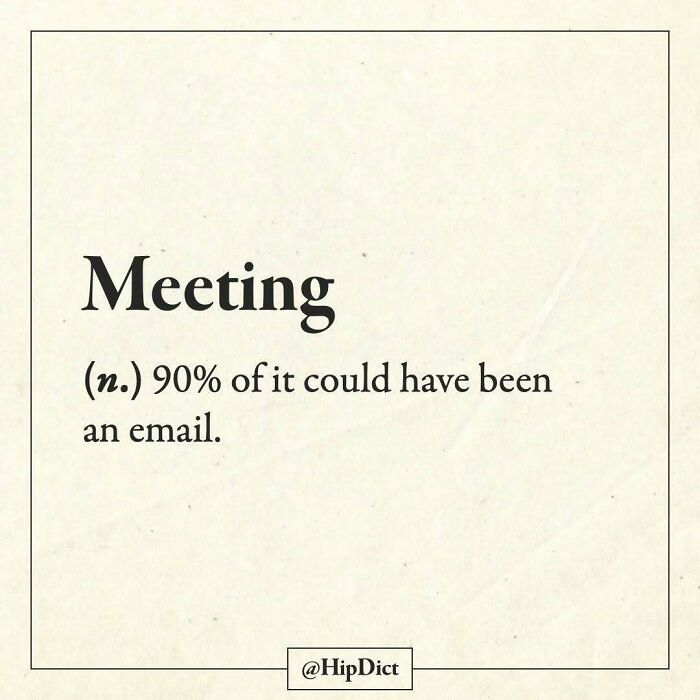 Creative Instagram definition of meeting as 90% could have been an email