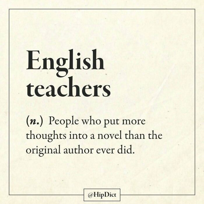 Funny definition of English teachers as people who overthink novels more than the authors