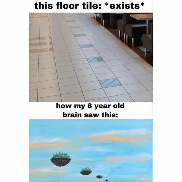 Funny silly meme about floor tiles resembling floating islands to a child