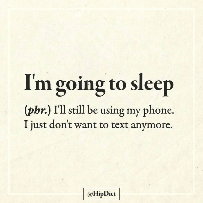 Phrase I'm going to sleep means still using phone but not texting