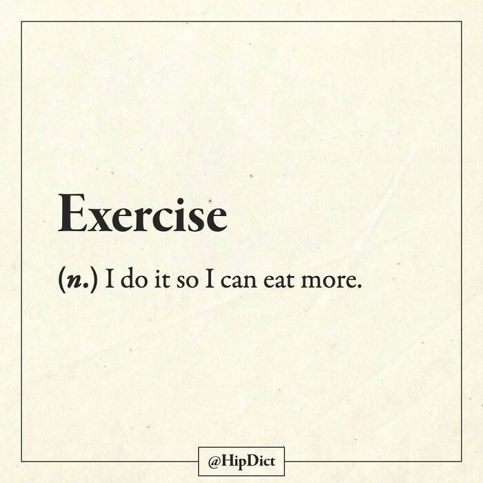 Comical definition of exercise as an activity done to justify eating more