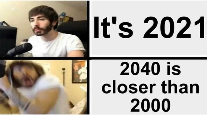 Funny silly meme about 2040 being closer to 2000 than 2021