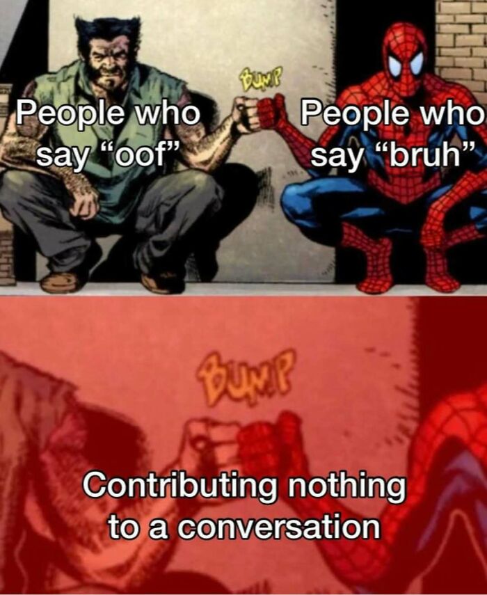 Funny silly meme about people saying oof or bruh not adding to conversation