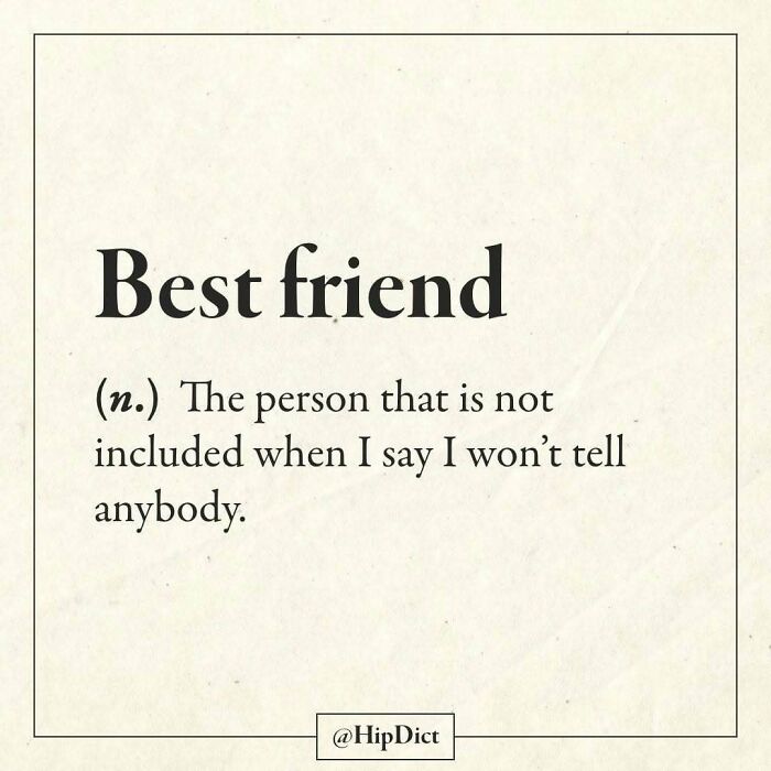 Best friend is the person excluded when saying I won't tell anyone