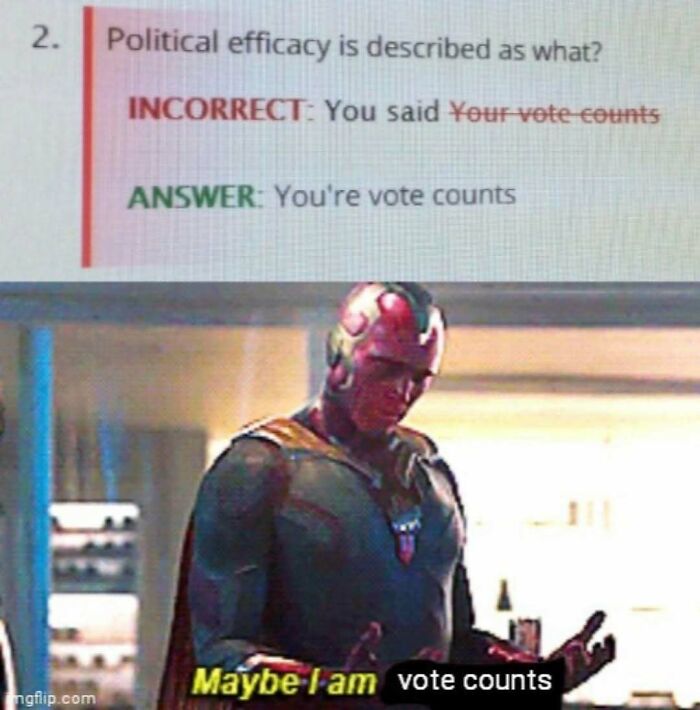Meme about political efficacy with Vision saying maybe I am vote counts