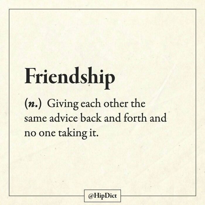 Friendship definition as giving advice back and forth with no one taking it on Instagram page