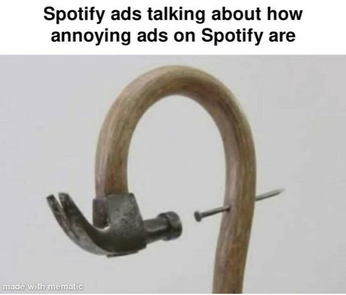 Funny silly memes visual of a bent hammer and nail about Spotify ads annoyance