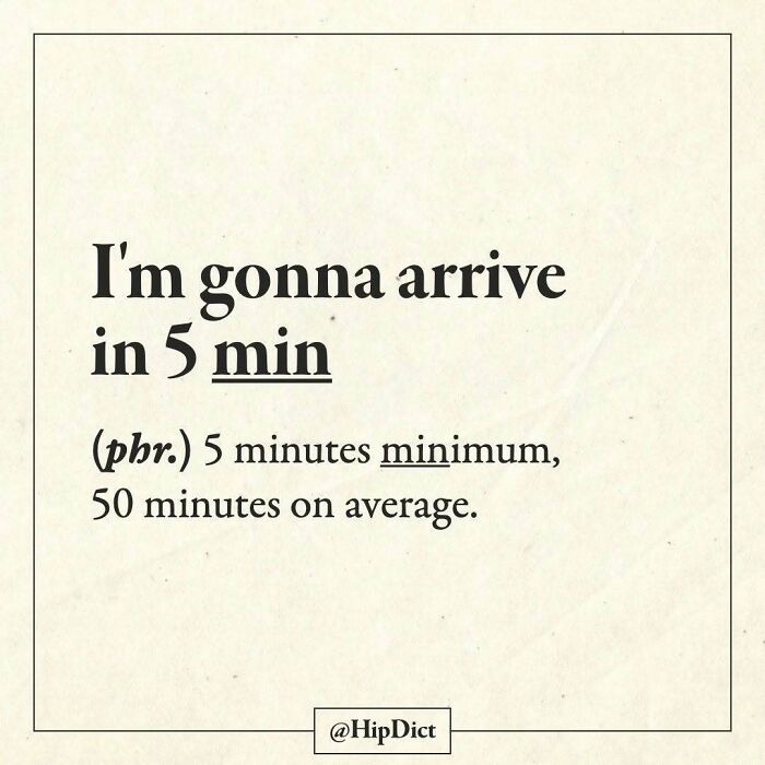 Phrase I'm gonna arrive in 5 min defined as 5 minutes minimum, 50 minutes average